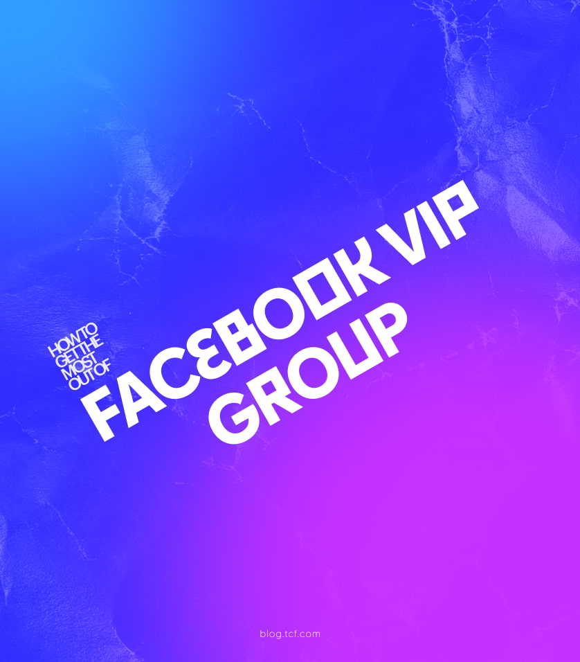 Facebook Group Marketing: Get the Most Out of Your FB VIP Group