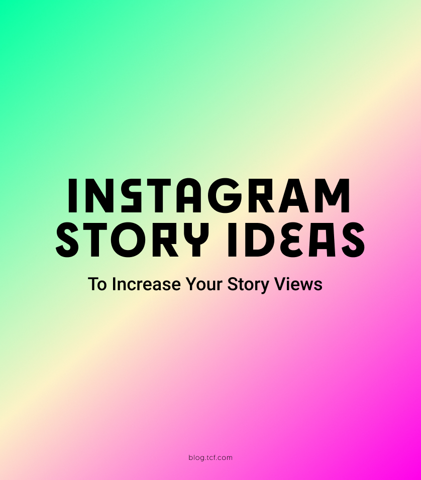 The Greatest Instagram Story Ideas: The Ultimate Guide