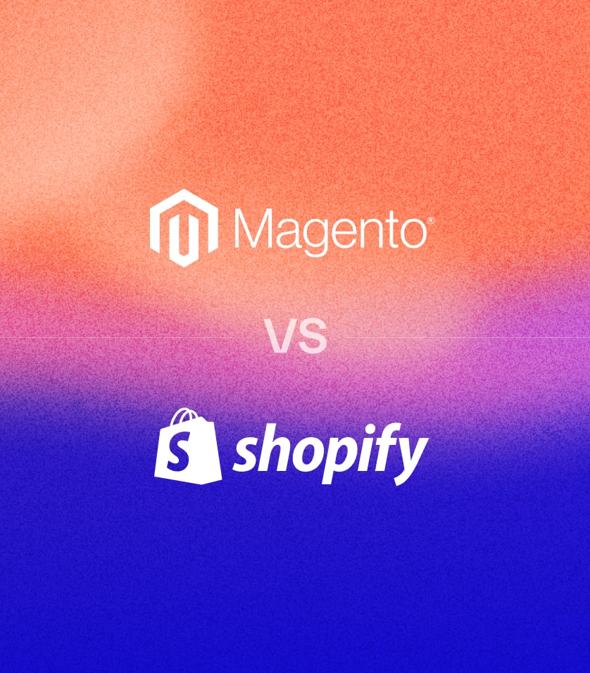 Magento vs Shopify: Choose the Right Platform For Your Business