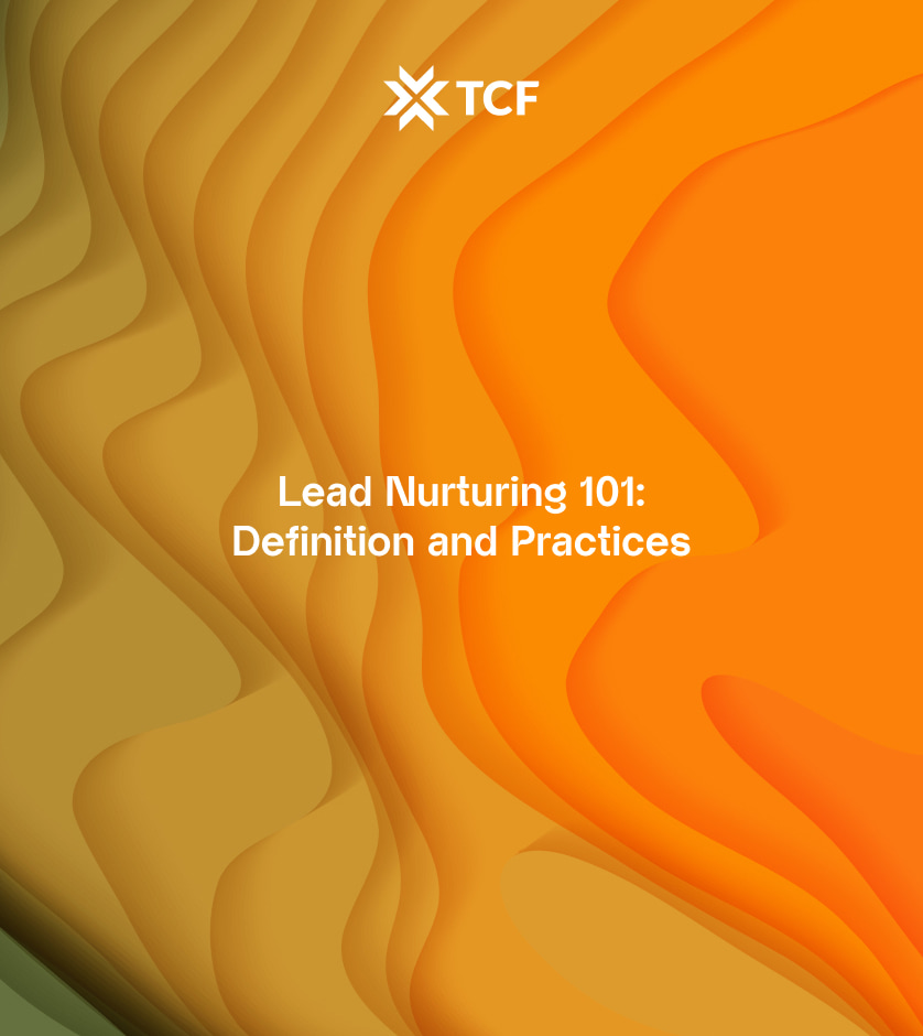 Lead Nurturing 101: Definition and Practices